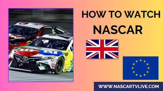 How To Watch NASCAR Live in the UK and Europe