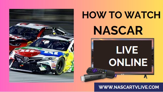 Where to Watch NASCAR Live Stream Online